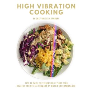High Vibration Cooking Cookbook, How To Raise The Vibration Of Your Food
